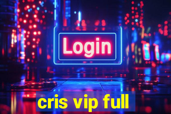 cris vip full